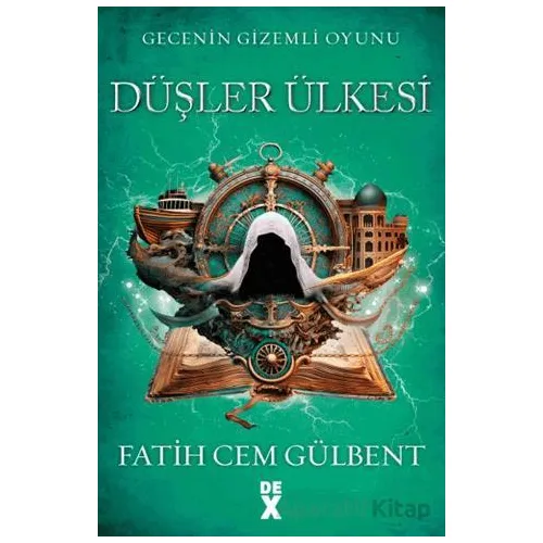 Gecenin Gizemli Oyunu 3: Düşler Ülkesi - Fatih Cem Gülbent - Dex Yayınevi