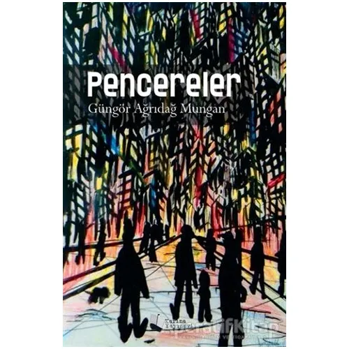 Pencereler - Güngör Ağrıdağ Mungan - Karina Yayınevi