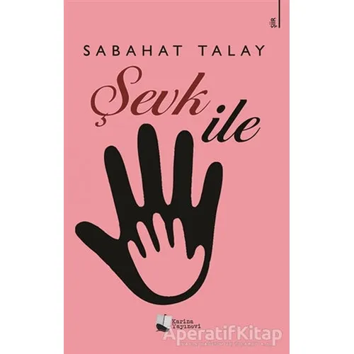 Şevk İle - Sabahat Talay - Karina Yayınevi