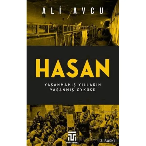 Hasan – Yaşanmamış Yılların Yaşanmış Öyküsü - Ali Avcu - Toplumsal Kitap