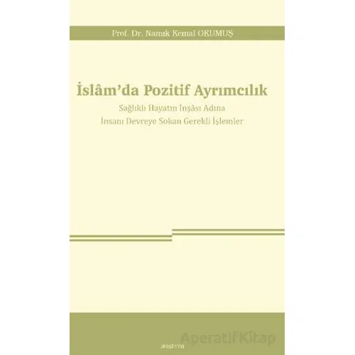 İslam’da Pozitif Ayrımcılık - Namık Kemal Okumuş - Araştırma Yayınları