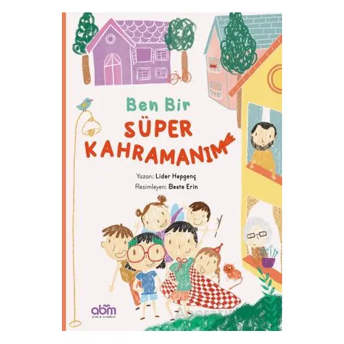 Ben Bir Süper Kahramanım - Lider Hepgenç - Abm Yayınevi