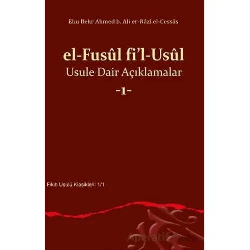 el Fusul fil Usul Usule Dair Açıklamalar 1 - Ebu Bekr Ahmed b. Ali er-Razi - Ankara Okulu Yayınları