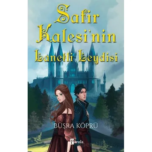 Safir Kalesi’nin Lanetli Leydisi - Büşra Köprü - Parola Yayınları