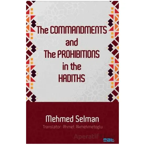 The Commandments And The Prohibitions In The Hadiths - Mehmed Selman - Mat Kitap