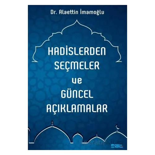 Hadislerden Seçmeler ve Güncel Açıklamalar - Alaettin İmamoğlu - Mat Kitap