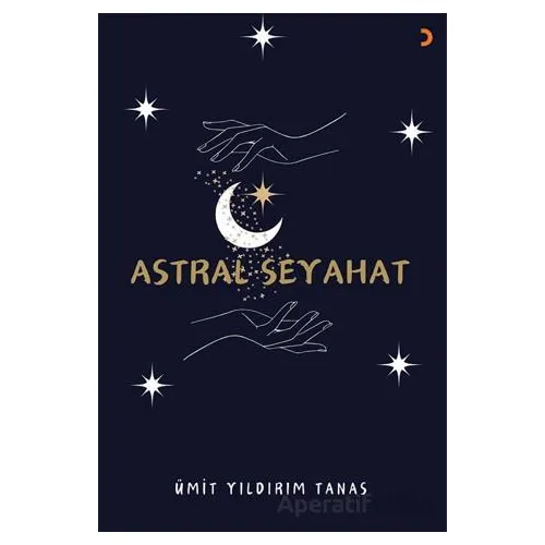 Astral Seyahat - Ümit Yıldırım Tanas - Cinius Yayınları