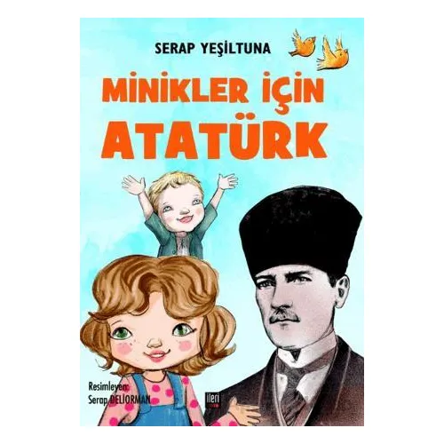 Minikler İçin Atatürk - Serap Yeşiltuna - İleri Yayınları