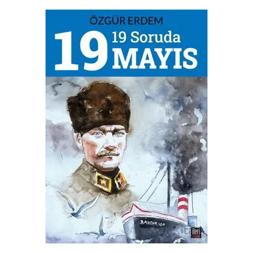 19 Soruda 19 Mayıs - Özgür Erdem - İleri Yayınları