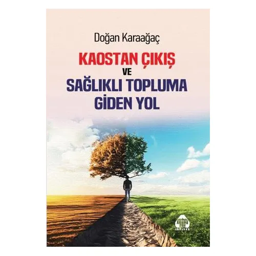 Kaostan Çıkış ve Topluma Giden Yol - Doğan Karaağaç - Alan Yayıncılık