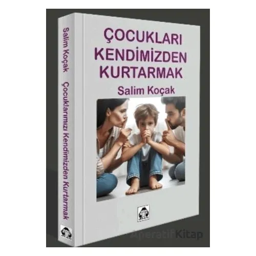 Çcocukları Kendimizden Kurtarmak - Kolektif - Alan Yayıncılık