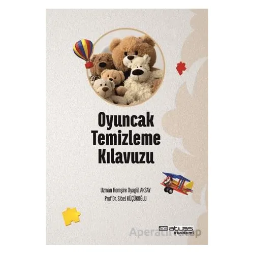 Oyuncak Temizleme Kılavuzu - Sibel Küçükoğlu - Atlas Akademi