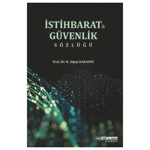 Güvenlik ve İstihbarat Sözlüğü - H. Alpay Karasoy - Atlas Akademi