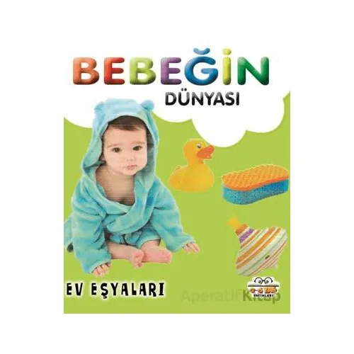 Bebeğin Dünyası Ev Eşyaları - Kollektif - 0-6 Yaş Yayınları