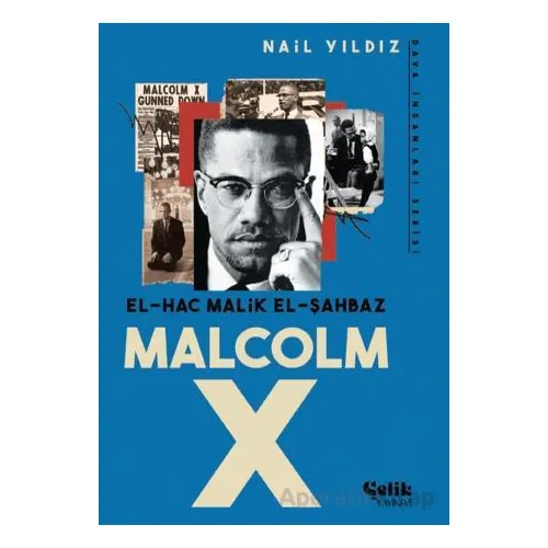 El Hac Malik El Şahbaz Malcom X - Nail Yıldız - Çelik Yayınevi