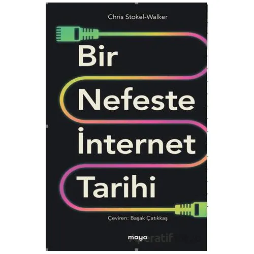 Bir Nefeste İnternet Tarihi - Chris Stokel Walker - Maya Kitap