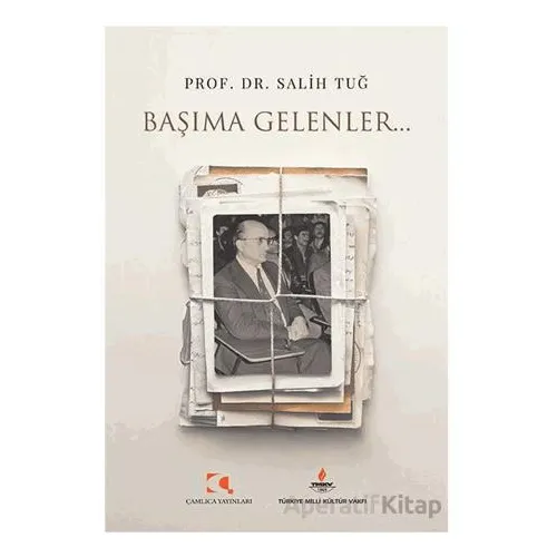 Başıma Gelenler... - Salih Tuğ - Çamlıca Yayınları