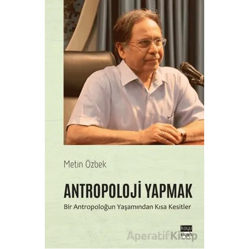 Antropoloji Yapmak - Metin Özbek - Koyu Siyah Kitap