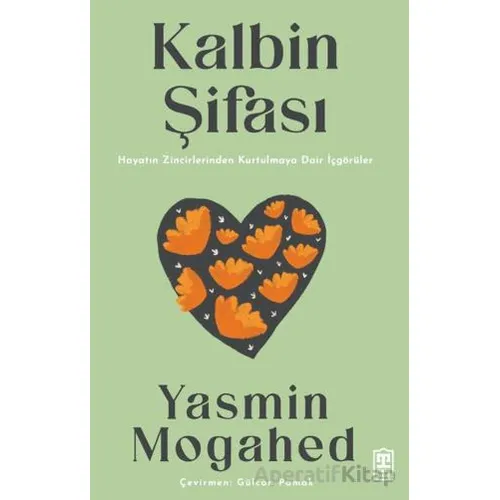 Kalbin Şifası Hayatın Zincirlerinden Kurtulmaya Dair İçgörüler - Yasmin Mogahed - Timaş İnanç