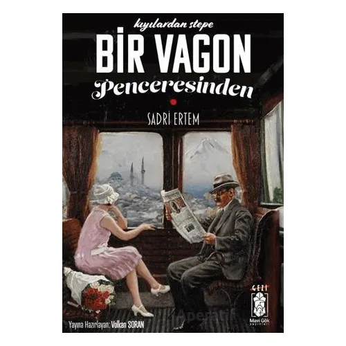 Kıyılardan Stepe Bir Vagonun Penceresinden - Sadri Ertem - Mavi Gök Yayınları