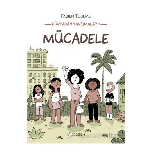 Dünyadan Yansımalar 1 - Mücadele - Fabien Toulmé - Desen Yayınları