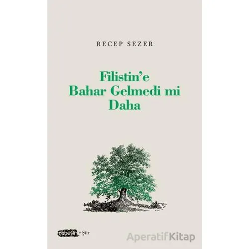 Filistin’e Bahar Gelmedi mi Daha - Kolektif - Tebeşir Yayınları