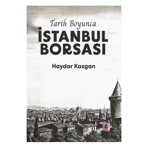 Tarih Boyunca İstanbul Borsası (Kitap Kağıdı) - Haydar Kazgan - Efil Yayınevi