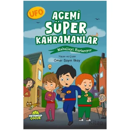 Ufo Acemi Süper Kahramanlar Mahalleyi Kurtarıyor - Ömer Sayın İlkay - Mevsimler Kitap
