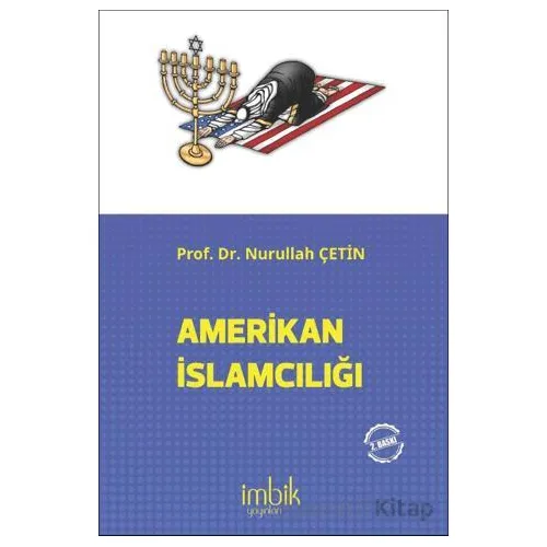 Amerikan İslamcılığı - Nurullah Çetin - İmbik Yayınları