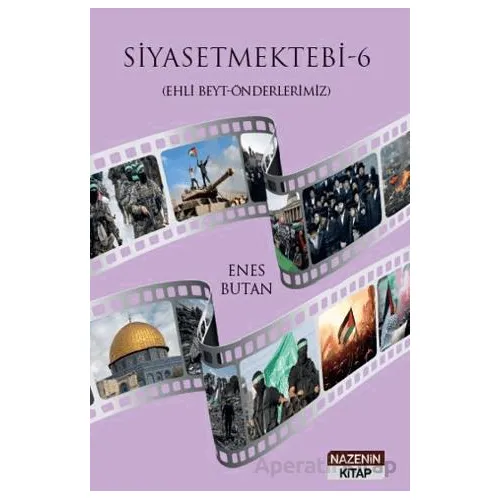 Siyasetmektebi 6 - (Ehli Beyt - Önderlerimiz) - Enes Butan - Nazenin Kitap