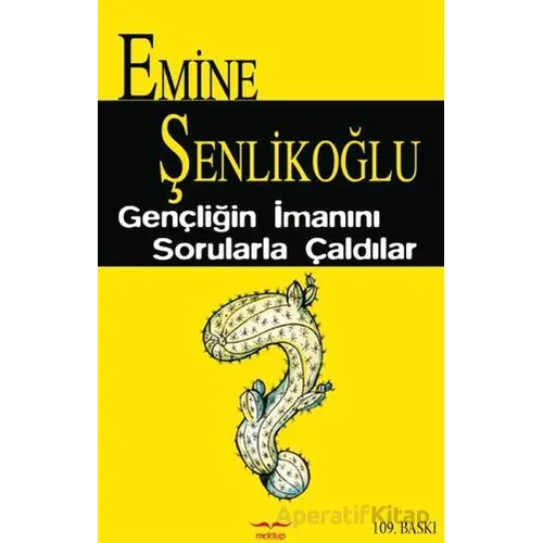 Gençliğin İmanını Sorularla Çaldılar - Emine Şenlikoğlu - Mektup Yayınları