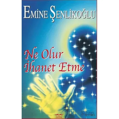 Ne Olur İhanet Etme - Emine Şenlikoğlu - Mektup Yayınları