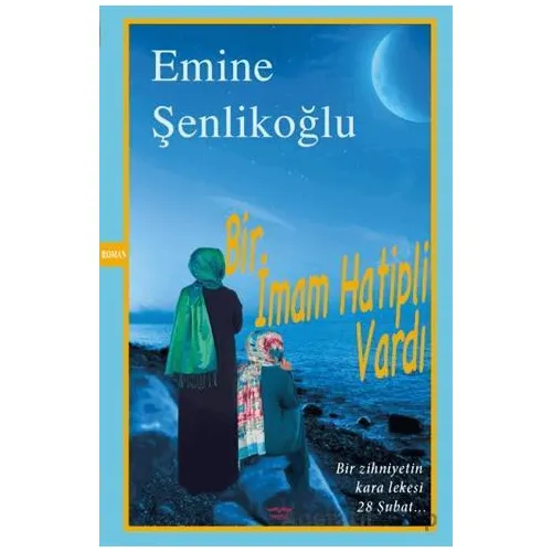 Bir İmam Hatipli Vardı - Emine Şenlikoğlu - Mektup Yayınları