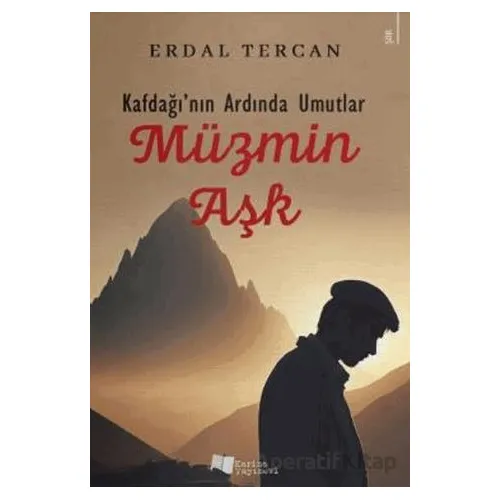 Kafdağının Ardında Umutlar - Müzmin Aşk - Erdal Tercan - Karina Yayınevi