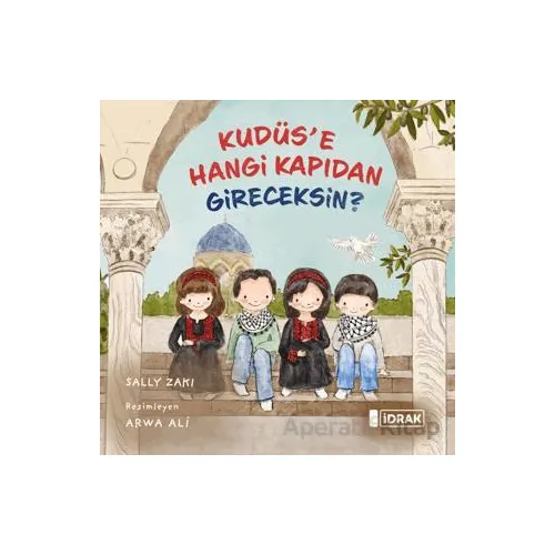 Kudüse Hangi Kapıdan Gireceksin? - Sally Zaki - İdrak Yayınları