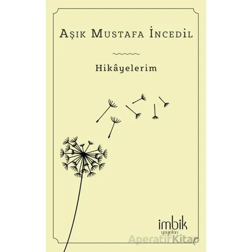 Hikayelerim - Aşık Mustafa İncedil - İmbik Yayınları