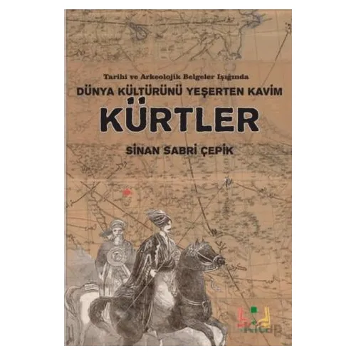 Dünya Kültürünü Yeşerten Kavim Kürtler - Sinan Sabri Çepik - Sidar Yayınları