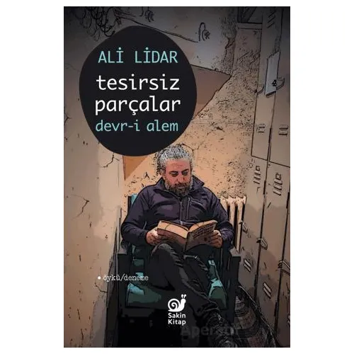 Tesirsiz Parçlar Devr-i Alem - Ali Lidar - Sakin Kitap
