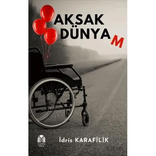 Aksak Dünyam - İdris Karafilik - Yükseliş Yayınları