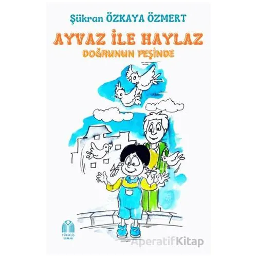 Ayvaz İle Haylaz Doğrunun Peşinde - Şükran Özkaya Özmert - Yükseliş Yayınları