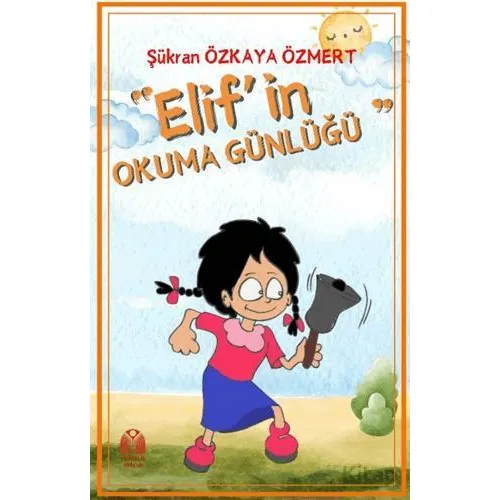 Elif’in Okuma Günlüğü - Şükran Özkaya Özmert - Yükseliş Yayınları