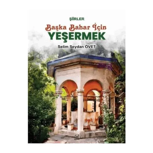 Başka Bahar İçin Yeşermek - Selim Seydan Övet - Çizge Yayınevi
