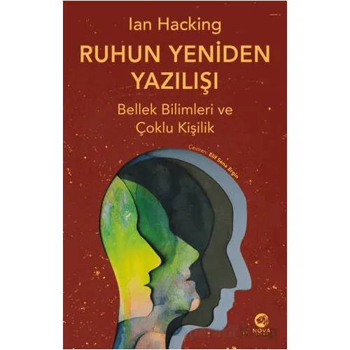 Ruhun Yeniden Yazılıs¸ı: Bellek Bilimleri ve C¸oklu Kis¸ilik - Ian Hacking - Nova Kitap