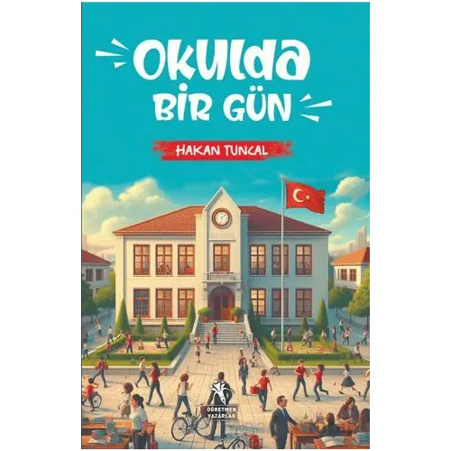Okulda Bir Gün - Hakan Tuncal - Öğretmen Yazarlar