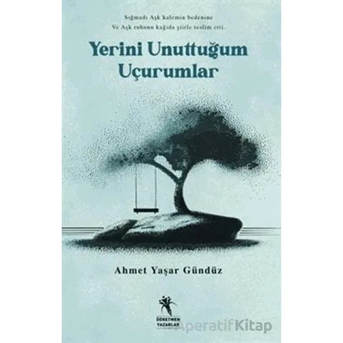 Yerini Unuttuğum Uçurumlar - Ahmet Yaşar Gündüz - Öğretmen Yazarlar