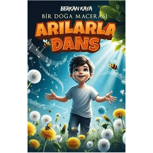 Bir Doğa Macerası Arılarla Dans (7-12 Yaş) - Berkan Kaya - Öğretmen Yazarlar