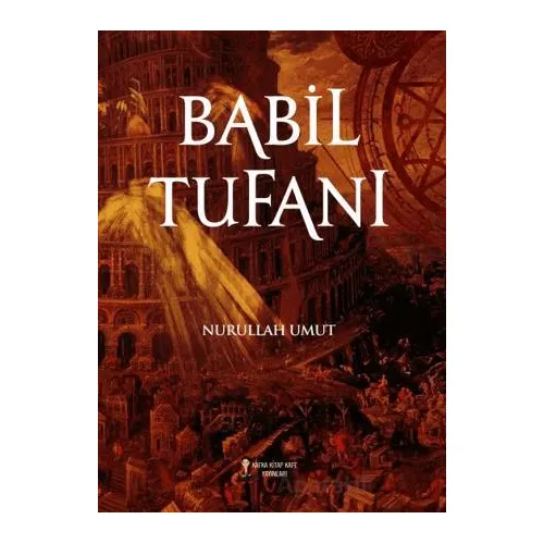 Babil Tufanı - Nurullah Umut - Kafka Kitap Kafe Yayınları