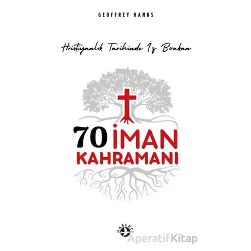 70 İman Kahramanı - Geoffrey Hanks - Haberci Basın Yayın