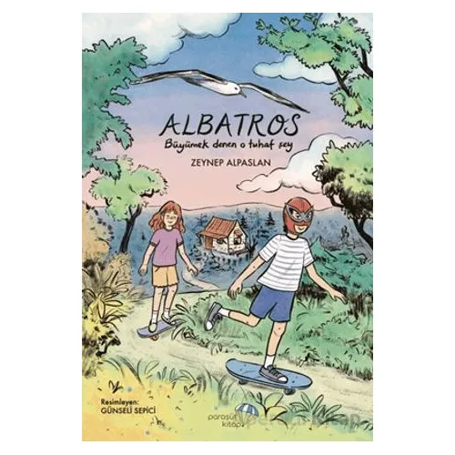Albatros: Büyümek Denen O Tuhaf Şey - Zeynep Alpaslan - Paraşüt Kitap
