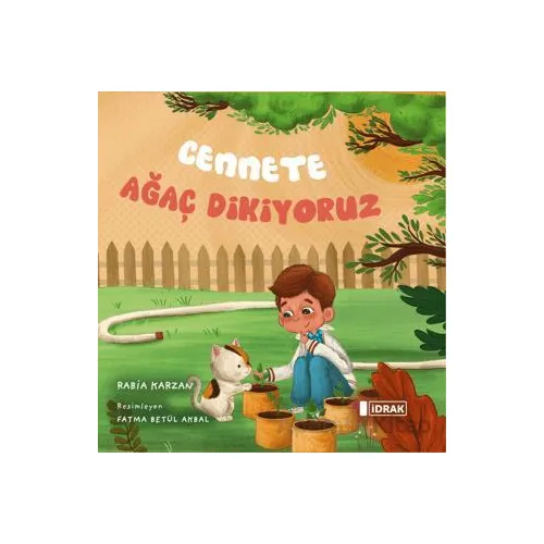 Cennete Ağaç Dikiyoruz - Rabia Karzan - İdrak Yayınları